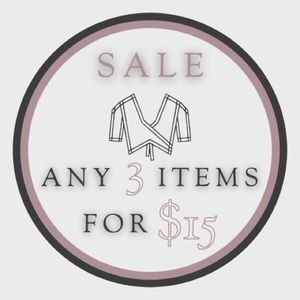 SALE! ANY 3 ITEMS FOR $15